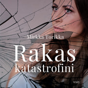 Mirkka Torikka - Rakas katastrofini