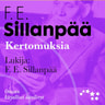 Frans Emil Sillanpää - Kertomuksia