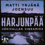 Matti Yrjänä Joensuu - Harjunpää - Väkivallan virkamies