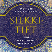 Peter Frankopan - Silkkitiet – Uusi maailmanhistoria