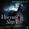 H. P. Lovecraft - Horror Stories Vol. V - äänikirja