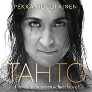Pekka Holopainen - Tahto – Aino-Kaisa Saarisen kahdet kasvot