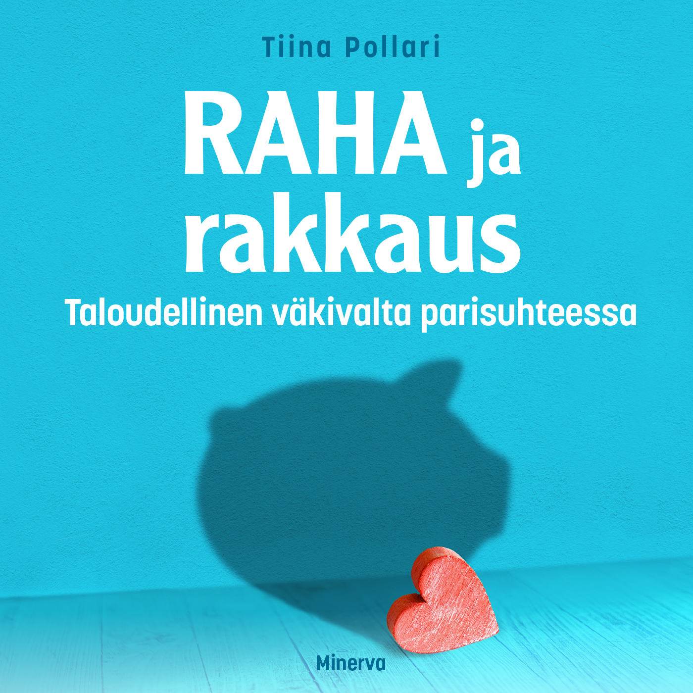 Tiina Pollari - Raha ja rakkaus – Taloudellinen väkivalta parisuhteessa
