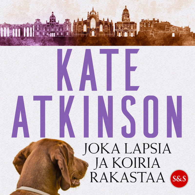 Kate Atkinson - Joka lapsia ja koiria rakastaa