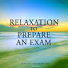Relaxation to Prepare for an Exam - äänikirja