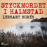 Lennart Norén - Styckmordet i Halmstad
