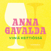Anna Gavalda - Viiniä keittiössä
