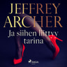Jeffrey Archer - Ja siihen liittyy tarina