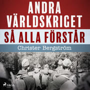 Christer Bergström - Andra världskriget så alla förstår