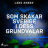 Lars Amber - Som skakar Sverige i dess grundvalar