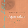 Tommy Hellsten - Ajan takaa – Kauemmas katsomisen taidosta