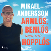 Mikael Andersson - Armlös, benlös men inte hopplös