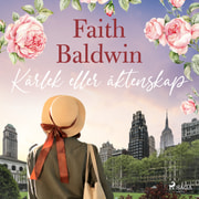 Faith Baldwin - Kärlek eller äktenskap
