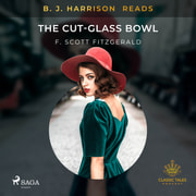 B. J. Harrison Reads The Cut-Glass Bowl - äänikirja