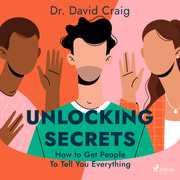 Dr. David Craig - Unlocking Secrets: How to Get People To Tell You Everything