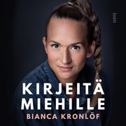 Bianca Kronlöf - Kirjeitä miehille