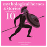 James Gardner - 10 Mythological Heroes and Stories, Greek Mythology
