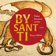Bysantti – Tuhat draaman vuotta - äänikirja