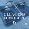 Ulla-Lena Lundberg - Is – Roman