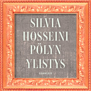 Silvia Hosseini - Pölyn ylistys