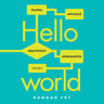 Hannah Fry - Hello world – Kuinka selviytyä algoritmien aikakaudella