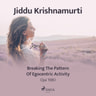 Jiddu Krishnamurti - Breaking the Pattern of Egocentric Activity – Ojai 1980
