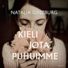 Natalia Ginzburg - Kieli jota puhuimme