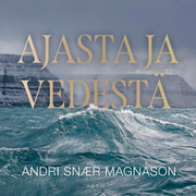 Andri Snær Magnason - Ajasta ja vedestä
