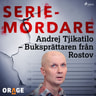 Andrej Tjikatilo – Buksprättaren från Rostov - äänikirja