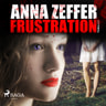 Anna Zeffer - Frustration