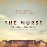 Kristian Corfixen - The Nurse: Inside Denmark's Most Sensational Criminal Trial