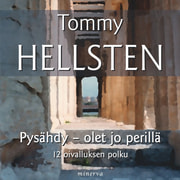 Tommy Hellsten - Pysähdy - olet jo perillä