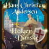 Hans Christian Andersen - Holger Danske