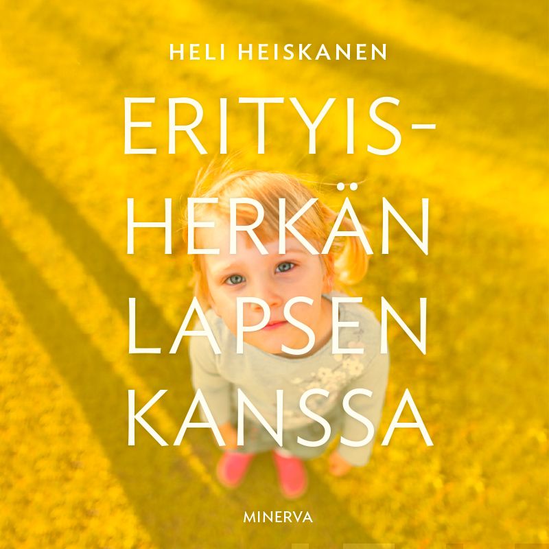 Heli Heiskanen - Erityisherkän lapsen kanssa