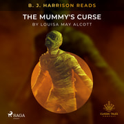 Louisa May Alcott - B. J. Harrison Reads The Mummy's Curse