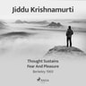 Jiddu Krishnamurti - Thought Sustains Fear and Pleasure - Berkeley 1969
