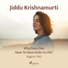 Jiddu Krishnamurti - Why Does One Have To Have Order In Life?- Rajghat 1965