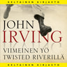 John Irving - Viimeinen yö Twisted Riverillä