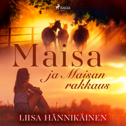 Liisa Hännikäinen - Maisa ja Maisan rakkaus