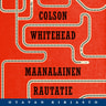 Colson Whitehead - Maanalainen rautatie