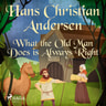 Hans Christian Andersen - What the Old Man Does is Always Right