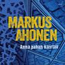 Markus Ahonen - Anna pahan kiertää