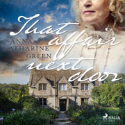 Anna Katharine Green - That Affair Next Door