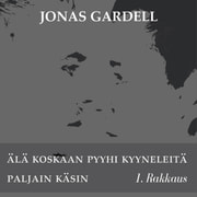 Jonas Gardell - Älä koskaan pyyhi kyyneleitä paljain käsin - 1. Rakkaus