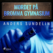 Anders Sundelin - Mordet på Bromma gymnasium