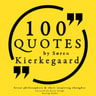 100 Quotes by Soren Kierkegaard: Great Philosophers & Their Inspiring Thoughts - äänikirja