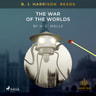 B. J. Harrison Reads The War of the Worlds - äänikirja