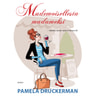 Pamela Druckerman - Mademoisellesta madameksi – Tarina keski-ikäistymisestä