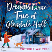 Victoria Walters - Dreams Come True at Glendale Hall: A romantic, uplifting and feelgood read