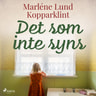 Marléne Lund Kopparklint - Det som inte syns